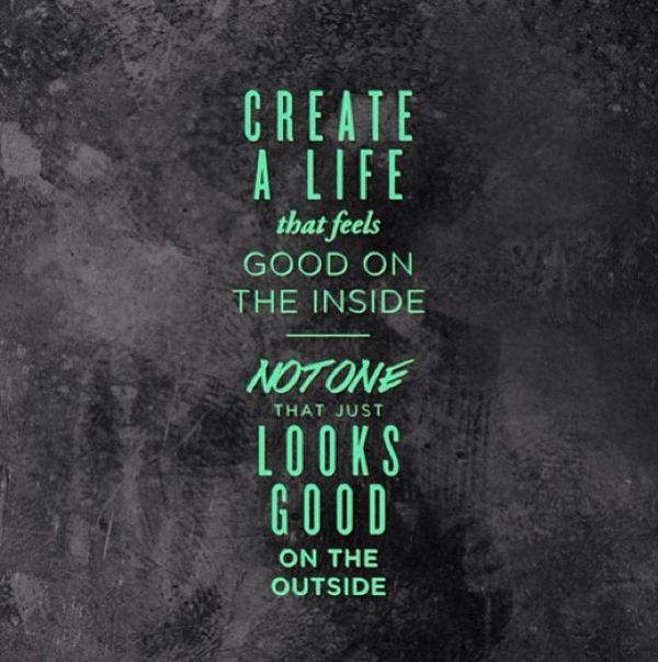 create a life that feels good on the inside